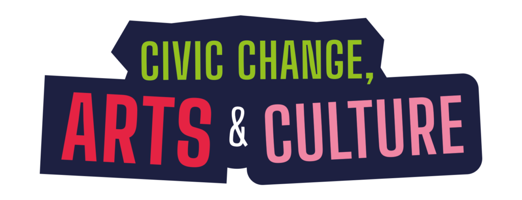 Graphic that reads civic change, arts and culture