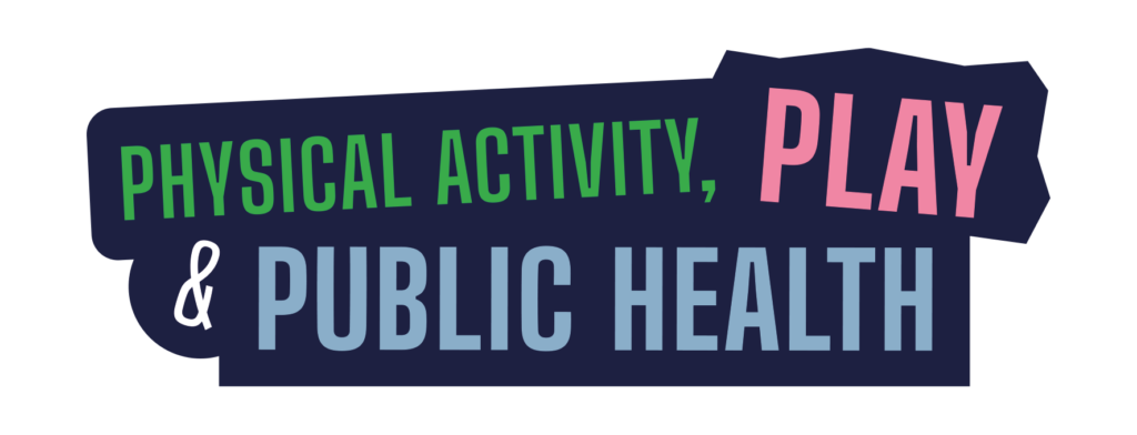 Graphic that reads physics activity, play and public health